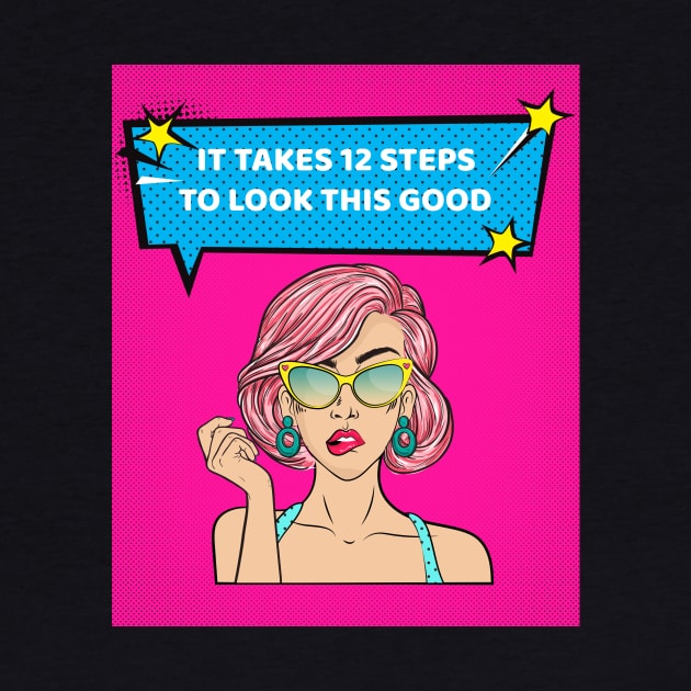 It Takes 12 Steps To Look This Good Alcoholic Recovery by RecoveryTees
